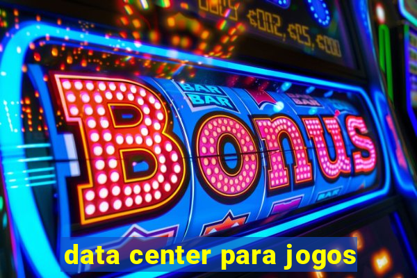 data center para jogos